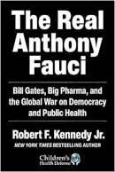 The Real Anthony Fauci by Robert. F Kennedy Jr.